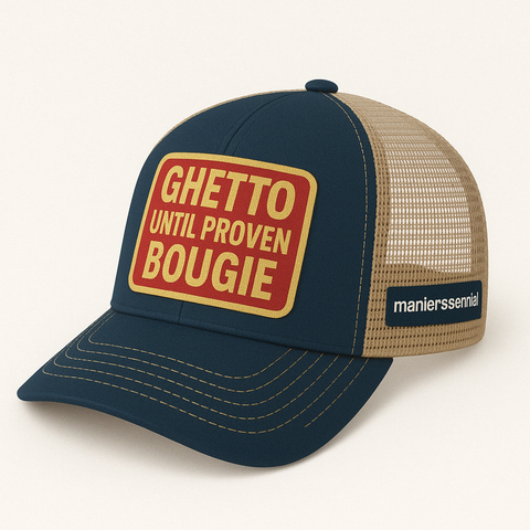 GHETTO UNTIL PROVEN BOUGIE