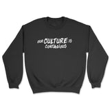 our Culture is Contagious  Crewneck Sweatshirts
